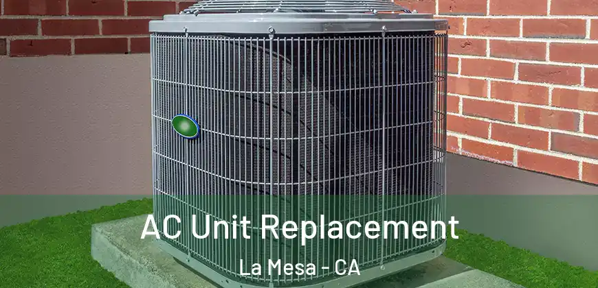 AC Unit Replacement La Mesa - CA