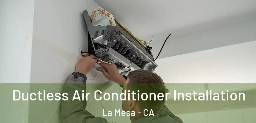 Ductless Air Conditioner Installation La Mesa - CA