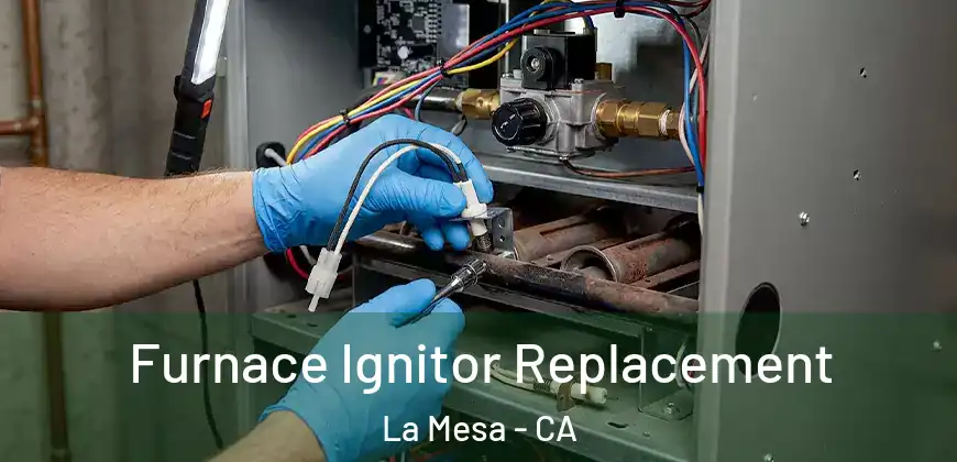  Furnace Ignitor Replacement La Mesa - CA